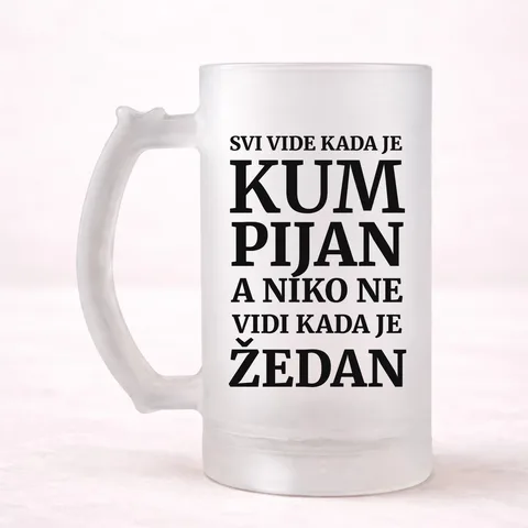 Сви виде кад је кум пијан, а нико не види када је жедан - Кригла – артикл са принтом