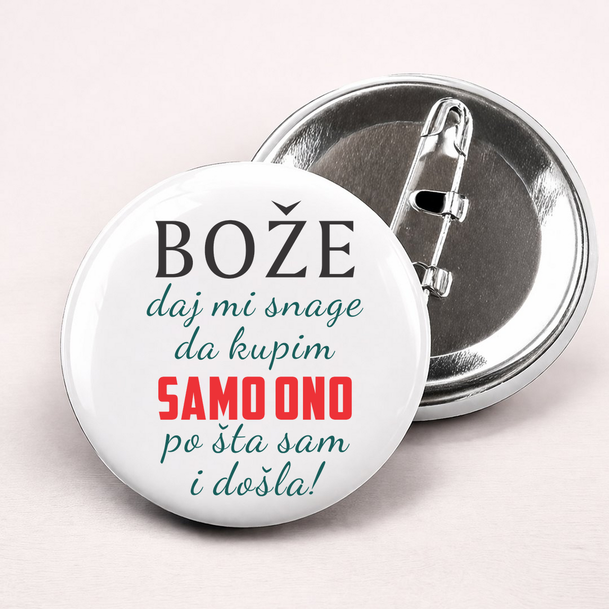 Boze daj mi snage da kupim samo ono po sta sam i dosla - Bedževi – prikaz izdelka