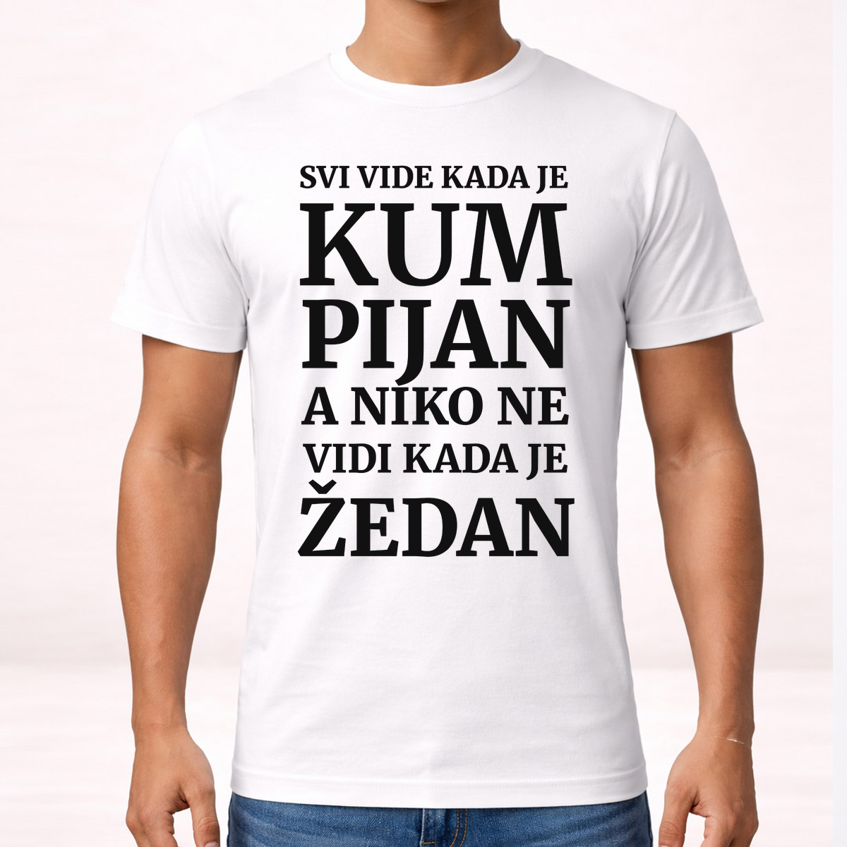 Svi vide kad je kum pijan, a niko ne vidi kada je žedan - Majica – prikaz proizvoda